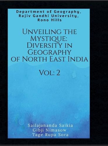 Unveiling the Mystique: Diversity in Geography of North East India Vol. 2