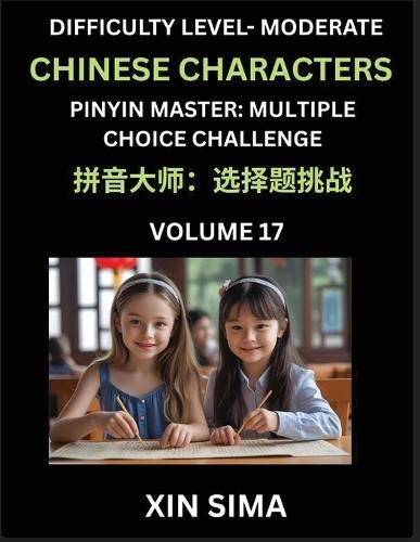 Kids Learn to Recognize Chinese Characters (Part 17) - Moderate Level Brain Activities, Discover Reading Simplified Chinese Characters, English and pinyin Edition, Test Series with Easy Lessons, HSK All Levels