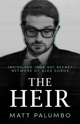 The Heir: Inside the (Not So) Secret Network of Alex Soros