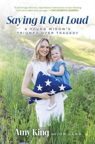 Saying It Out Loud: A Young Widow's Triumph over Tragedy