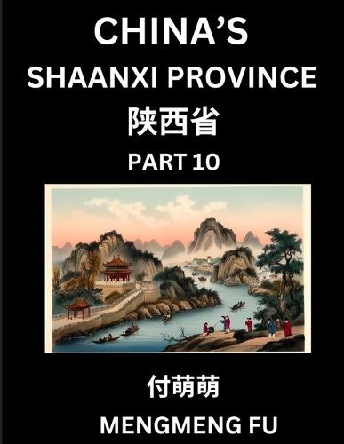 Discover China's Shaanxi Province (Part 10)- Self-learn Chinese Characters, Words, Phrases with Chinese Names, Surnames and Geography, Books for Kids, Young and Adults, HSK All Levels to Understand Chinese Geographical Organization