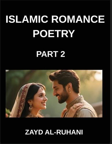 Islamic Romance Poetry (Part 2)- The Eternal Covenant, Verses of Love's Oath in the Light of the Quran