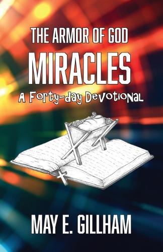 The Armor of God Miracles: A 40 Day Devotional