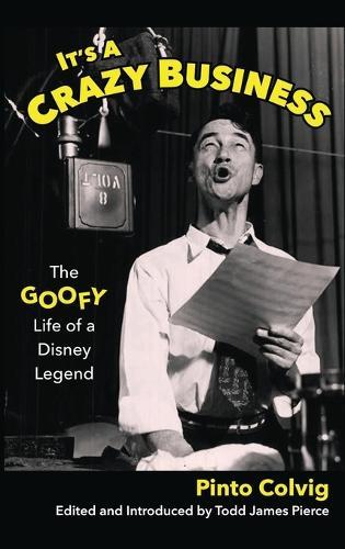 It's a Crazy Business: The Goofy Life of a Disney Legend