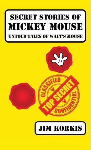 Secret Stories of Mickey Mouse: Untold Tales of Walt's Mouse