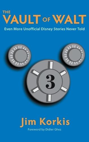 The Vault of Walt: Volume 3: Even More Unofficial Disney Stories Never Told
