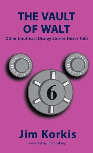 The Vault of Walt: Volume 6: Other Unofficial Disney Stories Never Told