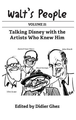 Walt's People: Volume 21: Talking Disney with the Artists Who Knew Him