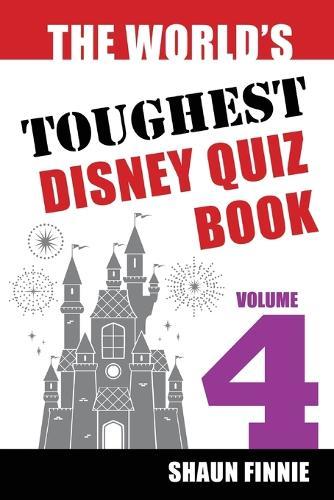 The World's Toughest Disney Quiz Book: Volume 4