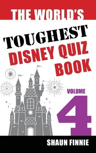 The World's Toughest Disney Quiz Book: Volume 4