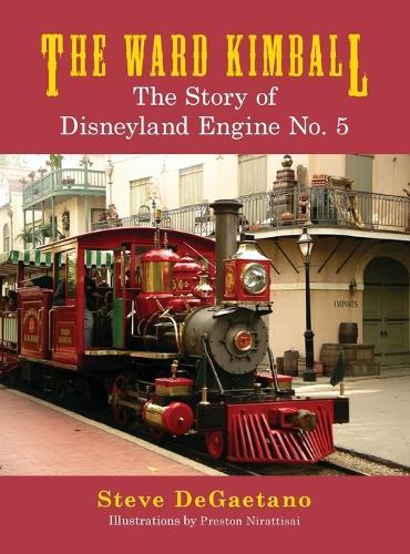 The Ward Kimball: The Story of Disneyland Engine No. 5