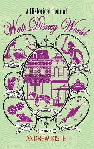 A Historical Tour of Walt Disney World: Volume 1