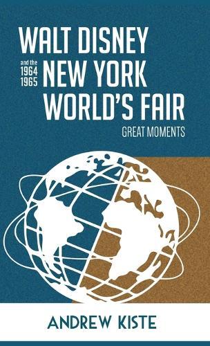 Walt Disney and the 1964-1965 New York World's Fair: Great Moments