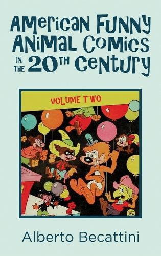 American Funny Animal Comics in the 20th Century: Volume Two