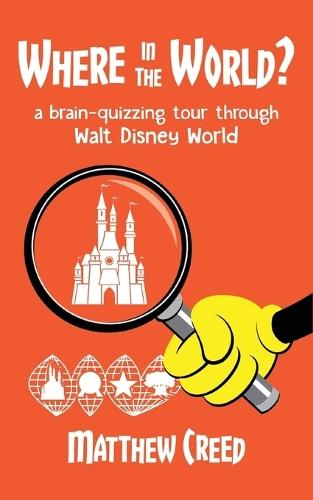 Where in the World?: A Brain--Quizzing Tour Through Walt Disney World