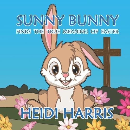 Sunny Bunny Finds the True Meaning of Easter