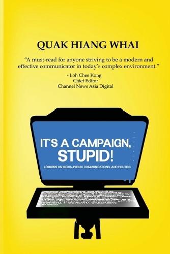 It's A Campaign, Stupid!: Lessons on Media, Public Communications, and Politics