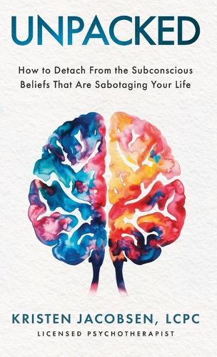 Unpacked: How To Detach From The Subconscious Beliefs That Are Sabotaging Your Life