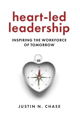Heart-Led Leadership: Inspiring the Workforce of Tomorrow