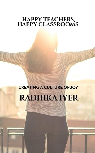 Happy Teachers, Happy Classrooms: Creating a Culture of Joy