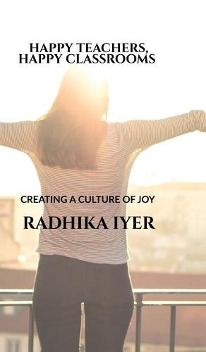 Happy Teachers, Happy Classrooms: Creating a Culture of Joy