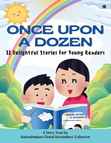 Once Upon a Dozen: 12 Delightful Stories For Young Readers: 12 Delightful Stories For Young Readers