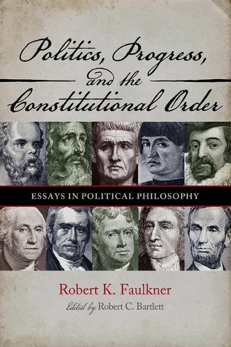 Politics, Progress, and the Constitution: Essays in Political Philosophy