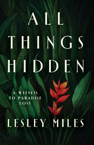All Things Hidden: A Witness to Paradise Lost