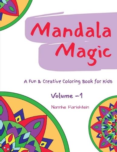 Mandala Magic Volume 1: A Fun & Creative Coloring Book for Kids""!
