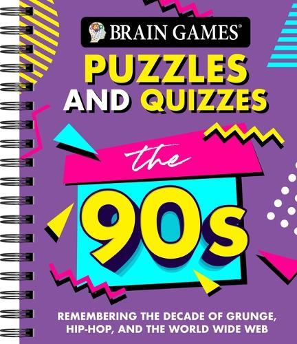 Brain Games - Puzzles and Quizzes: The '90s: Remembering the Decade of Grunge, Hip-Hop, and the World Wide Web