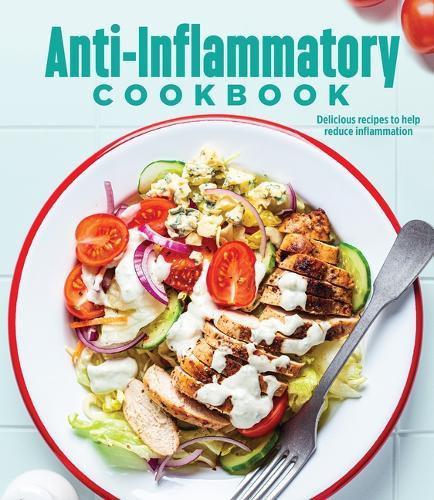 Anti-Inflammatory Cookbook: Delicious Recipes to Help Reduce Inflammation