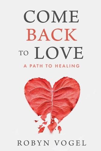 Come Back to Love: A Path to Healing