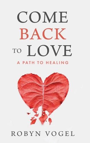 Come Back to Love: A Path to Healing