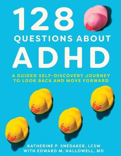 128 Questions about ADHD: A Guided Self-Discovery Journey to Look Back and Move Forward