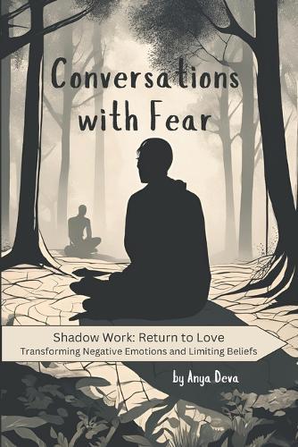 Conversations with Fear: The Simplest Way to Reprogram Your Subconscious Mind and Heal Childhood Trauma Using Emotional Intelligence
