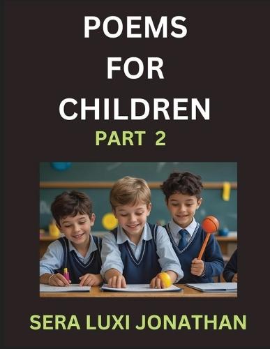 Poems for Children (Part 2)- Poetry for Curious Minds, Bedtime Verses for Little Dreamers, A Journey Through Rivers and Rhymes