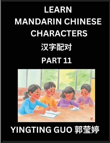 Learn Mandarin Chinese Characters (Volume 11)- China's Ancient Language Art and Culture, Read and Recognize Simplified Pictographic Characters with Brain Activity Games, Beginner, Intermediate Advanced Students, HSK All Levels