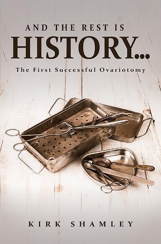 And the Rest Is History…: The First Successful Ovariotomy