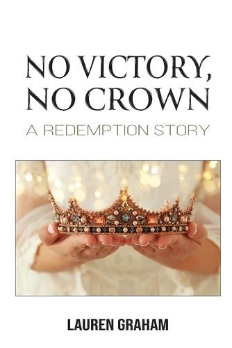 No Victory, No Crown: A Redemption Story