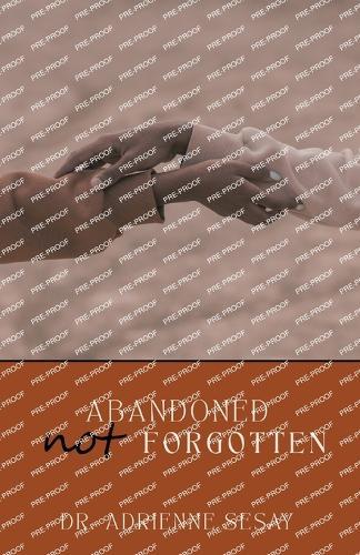 Abandoned, But Not Forgotten