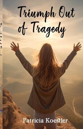 Triumph Out of Tragedy