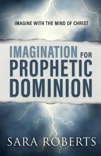 Imagination for Prophetic Dominion