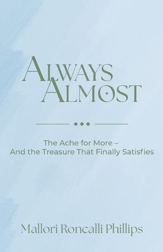 Always Almost: The Ache for More and the Treasure That Finally Satisfies