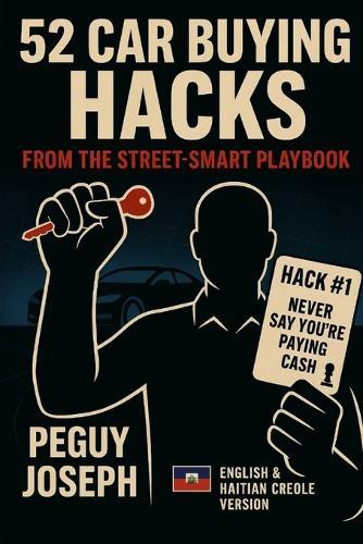 52 Car Buying Hacks from the Street-Smart Playbook: 52 Zel Kat Entelijans Pou Negosye Machin Nan Dealership