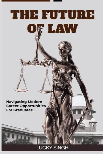 The Future of Law: Navigating modern career opportunity for graduate.