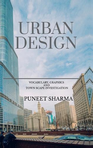 Urban Design: Vocabulary, Graphics and Town Scape Investigation