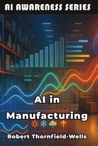 AI in Manufacturing: Machine Intelligence Meets Industrial Innovation