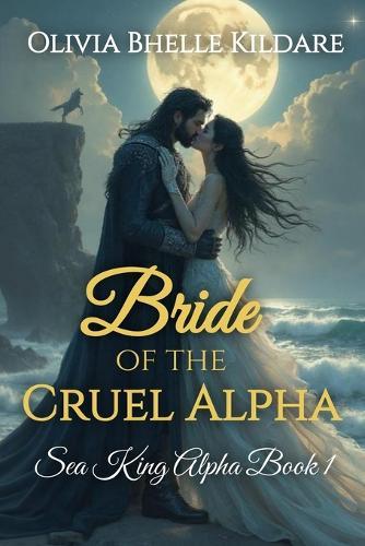 Bride of the Cruel Alpha: Sea King Alpha Book 1