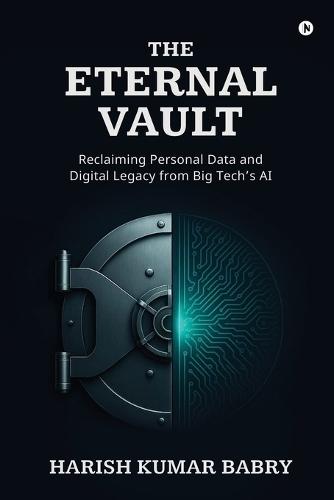 The Eternal Vault: Reclaiming Personal Data and Digital Legacy from Big Tech's AI