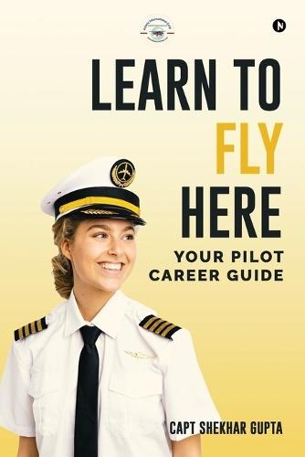 Learn To Fly Here: Your Pilot Career Guide